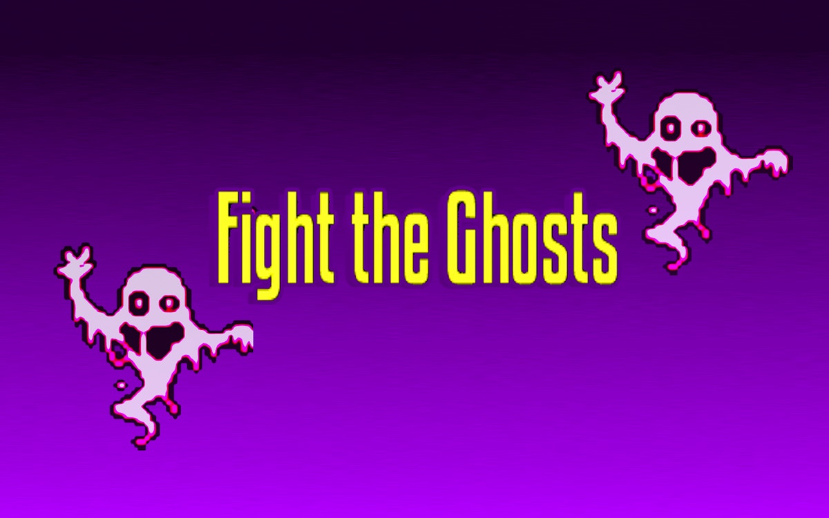 Fight the Ghosts